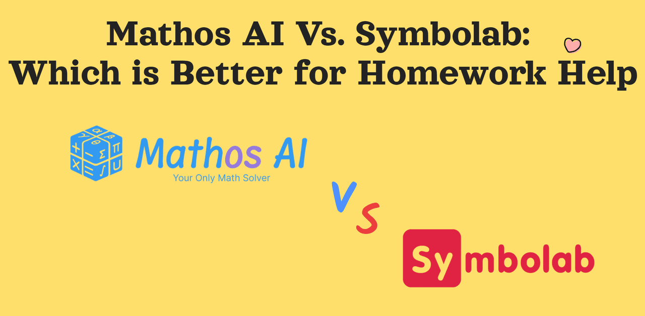 Mathos AI vs Symbolab: which is better for homework help