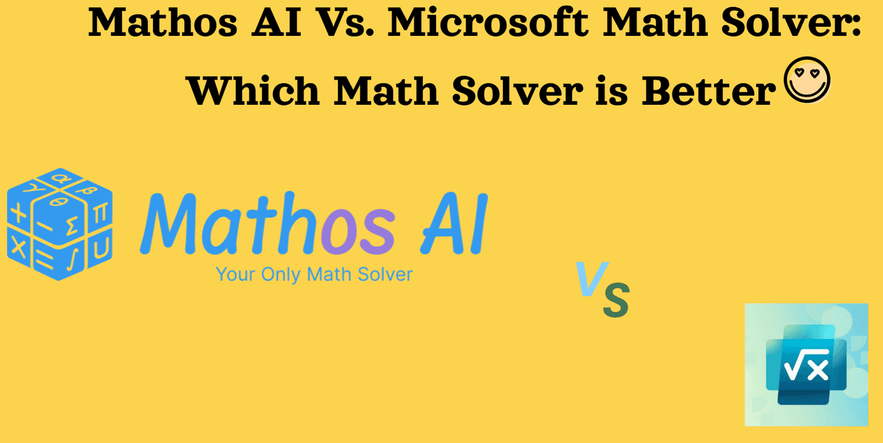 Mathos AI vs. Microsoft Math Solver: Which math solver is better