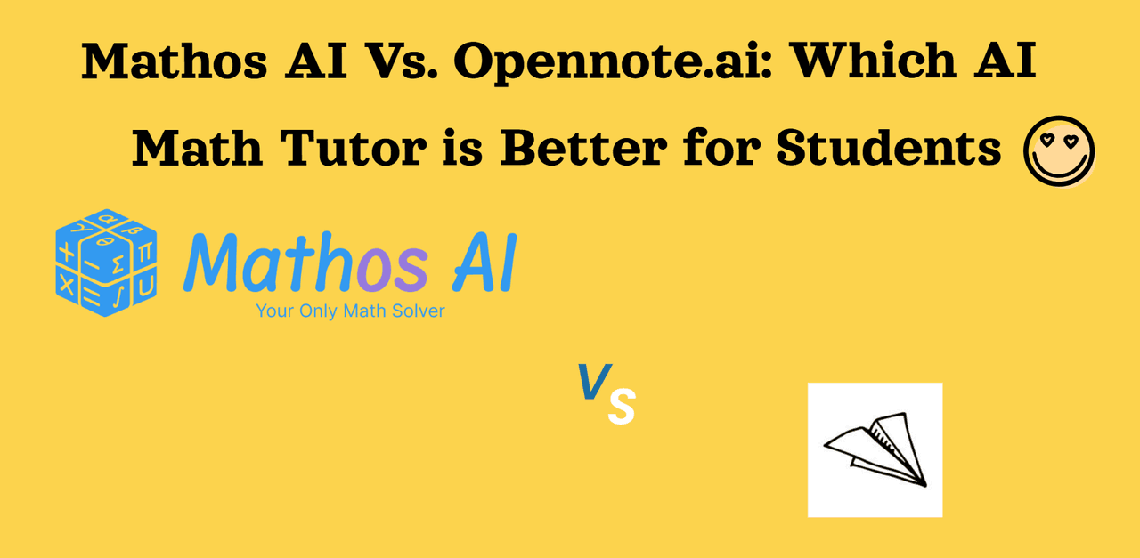 Mathos AI Vs. Opennote.ai: Which AI math tutor is better for students